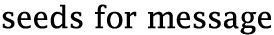 seeds for message